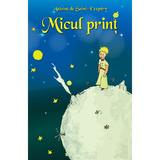 Micul Print - Antoine De Saint-exupery