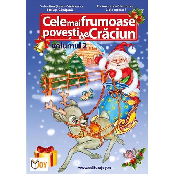 Cele mai frumoase povesti de Craciun Vol.2 - Valentina Stefan-Caradeanu, Steluta Capatina, Corina Ionica Gheorghiu, Lidia Apostol, editura Joy Publishing House