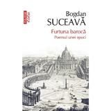 Furtuna baroca. Poemul unei epoci - Bogdan Suceava, editura Polirom