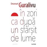 In zori ca dupa un sfarsit de lume - Emanuel Guralivu, editura Cartex