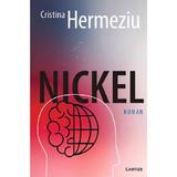 Nickel - Cristina Hermeziu, editura Cartier