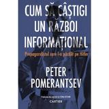 Cum sa castigi un razboi informational - Peter Pomerantsev, editura Cartex