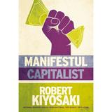 Manifestul capitalist - Robert Kiyosaki, editura Curtea Veche