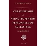 Crestinismul si atractia pentru persoanele de acelasi sex - Thomas Hopko, editura Theosis