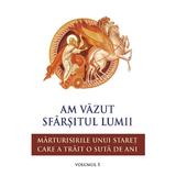 Am vazut sfarsitul lumii. Marturisirile unui staret care a trait o suta de ani Vol.1, editura Sophia