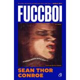 Fuccboi - Sean Thor Conroe, editura Curtea Veche