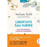 Libertate sau iubire. Cum sa depasesti teama de atasament - Stefanie Stahl, editura Litera