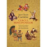 Cercul mincinosilor - Jean-Claude Carriere, editura Humanitas