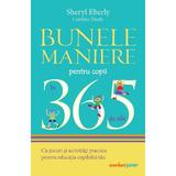 Bunele maniere pentru copii in 365 de zile Ed.2024 - Sheryl Eberly, Caroline Eberly, editura Corint