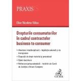 Drepturile consumatorilor in cadrul contractelor business-to-consumer - Elise Nicoleta Valcu, editura C.h. Beck