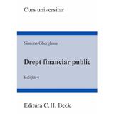 Drept financiar public Ed.4 - Simona Gherghina, editura Universul Juridic