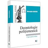 Deontologie politieneasca. Curs universitar - Gheorghe Buzescu