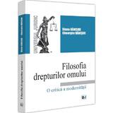 Filosofia drepturilor omului. O critica a modernitatii - Diana Danisor, Gheorghe Danisor, editura Universul Juridic