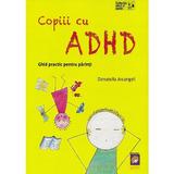 Copiii cu Adhd. Ghid practic pentru parinti - Donatella Arcangeli, editura Lizuka Educativ