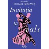 Invitatia la vals - Mihail Drumes, editura Grupul Editorial Art