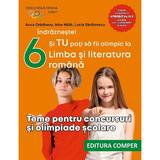 Teme pentru concursuri si olimpiade scolare - Clasa 6 - Anca Gradinaru, Irina Haila, Lucia Stefanescu, editura Comper