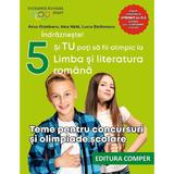 Teme pentru concursuri si olimpiade scolare - Clasa 5 - Anca Gradinaru, Irina Haila, Lucia Stefanescu, editura Comper