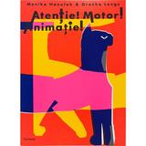 Atentie! Motor! Animatie! - Monika Hanulak, Grazka Lange, editura Cartego