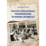 Politicile educationale preuniversitare in Romania interbelica - Alexandru Mitru, editura Cetatea De Scaun