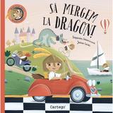 Sa mergem la dragon! - Stepanka Sekaninova, Jakub Cenkl, editura Cartego