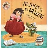 Politicos ca un dragon! - Stepanka Sekaninova, Martin Sojdr, editura Cartego