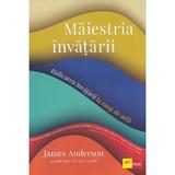 Maiestria invatarii - James Anderson, editura Grupul Editorial Art