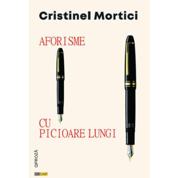 Aforisme cu picioare lungi - Cristinel Mortici, editura Rocart