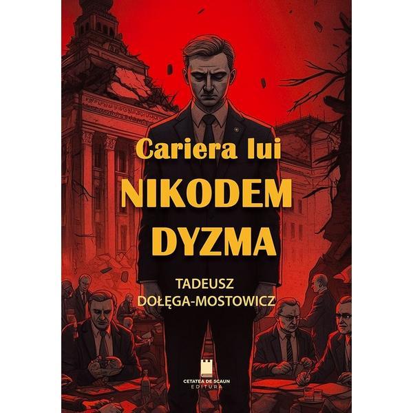 Cariera lui Nikodem Dyzma - Tadeusz Dolega-Mostowicz, editura Cetatea de Scaun