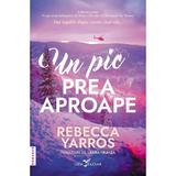 Un pic prea aproape - Rebecca Yarros, editura Leda