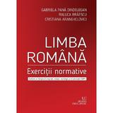 Limba romana. Exercitii normative - Gabriela Pana Dindelegan, Raluca Braescu, Cristiana Aranghelovici, editura Univers Enciclopedic