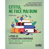 Cititul ne face mai buni. Limba si literatura romana - Clasa 11 - Ion Bogdan Lefter, Dumitrita Stoica, Dan Gulea, Dragos Silviu Paduraru, Roxana Stefania Ciobanu, editura Corint