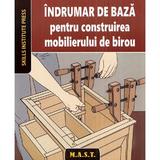 Indrumar de baza pentru construirea mobilierului de birou, editura Mast