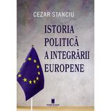 Istoria politica a integrarii europene - Cezar Stanciu, editura Cetatea De Scaun