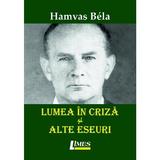 Lumea in criza si alte eseuri - Hamvas Bela, editura Limes