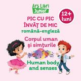 Pic cu pic invat de mic: Corpul uman si simturile. Editie bilingva