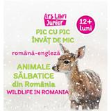 Pic cu pic invat de mic: Animale salbatice din Romania. Editie bilingva