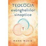 Teologia evangheliilor sinoptice - Hans Klein, editura Casa Cartii