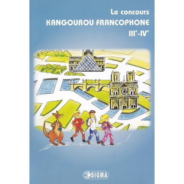 Le concours Kangourou francophone III-IV. Cangurul Franceza Clasele 3-4, editura Sigma