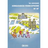 Le concours Kangourou francophone III-IV. Cangurul Franceza Clasele 3-4, editura Sigma