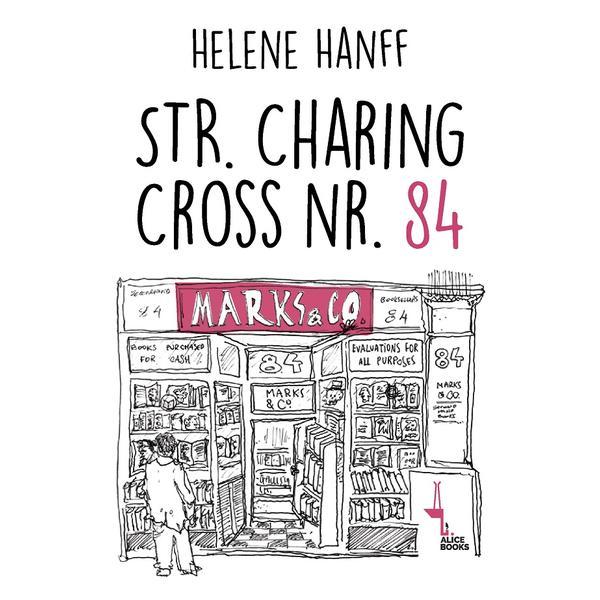 Str. Charing Cross nr. 84 - Helene Hanff, editura Alice Books