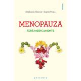 Menopauza fara medicamente - Stephanie Mezerai, Sophie Pensa, editura Philobia