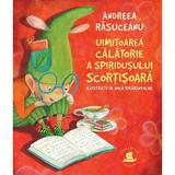 Uimitoarea calatorie a spiridusului Scortisoara - Andreea Rasuceanu, editura Humanitas