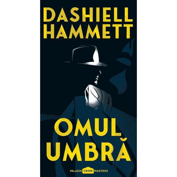 Omul umbra - Dashiell Hammett, editura Paladin