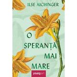 O Speranta Mai Mare - Ilse Aichinger