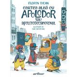 Cartea alba cu Apolodor sau Apolododecameronul - Florin Bican, editura Grupul Editorial Art