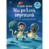 Hai pe Luna impreuna - Florin Bican, editura Grupul Editorial Art