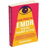 Ghid practic Emdr pentru trauma si PTSD - Megan Salar, editura Herald