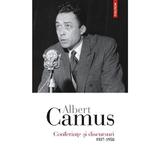 Conferinte si discursuri 1937-1958 - Albert Camus, editura Polirom