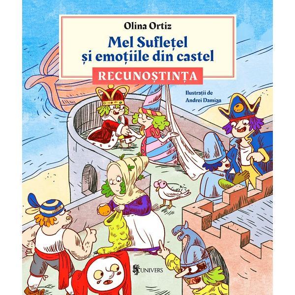 Mel Sufletel si emotiile din castel Vol.2: Recunostinta - Olina Ortiz, editura Univers