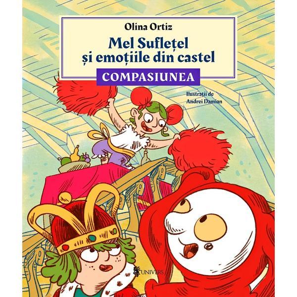 Mel Sufletel si emotiile din castel Vol.3: Compasiunea - Olina Ortiz, editura Univers